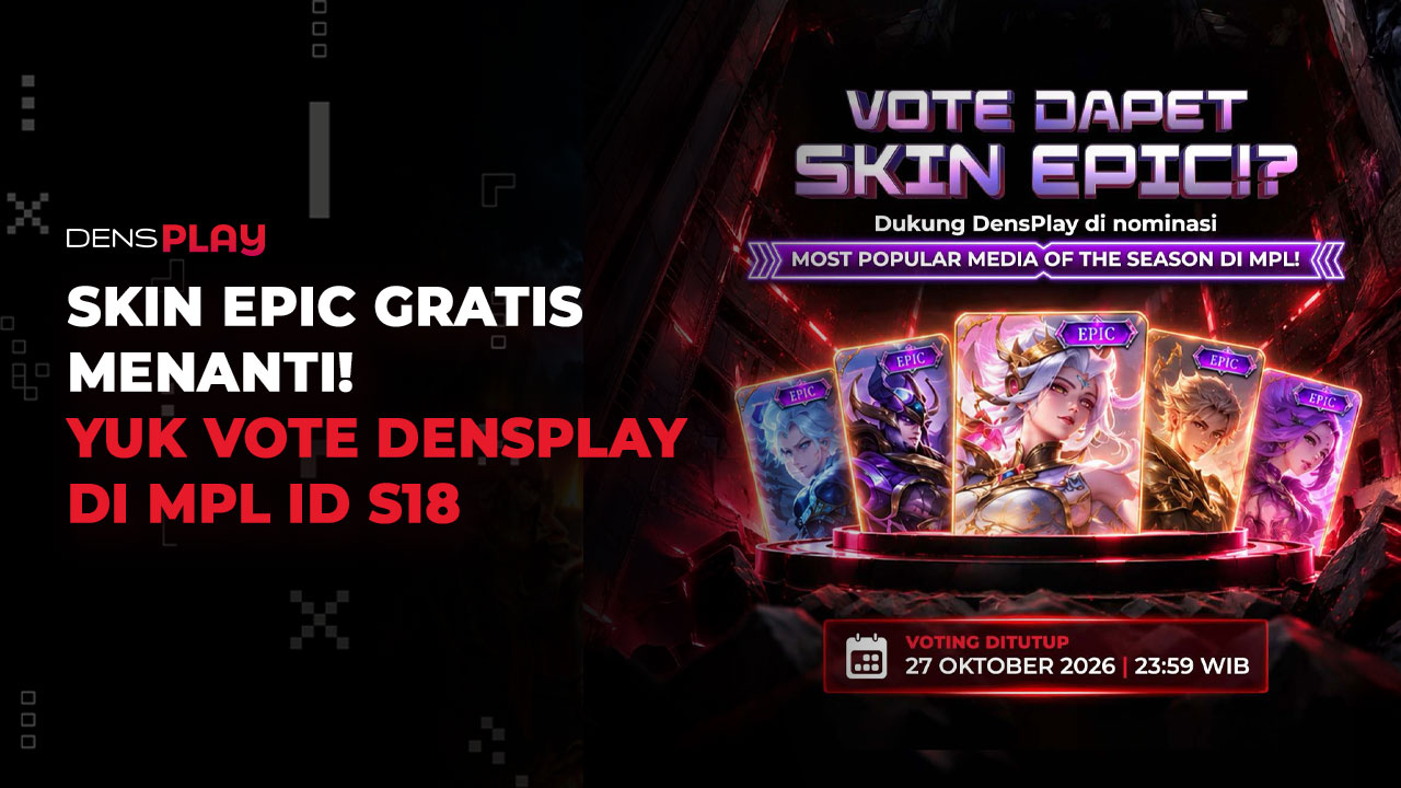 Vote DensPlay di MPL ID S18, Dapatkan Hadiah Skin Epic Gratis!