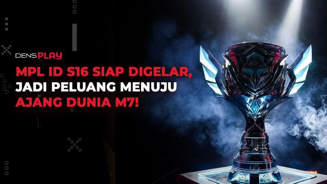 MPL ID S16 SIAP DIGELAR, JADI PELUANG MENUJU AJANG DUNIA M7!
