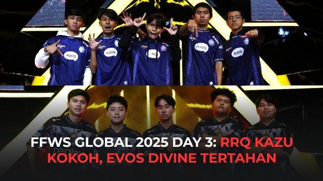 FFWS GLOBAL 2025 DAY 3: RRQ KAZU KOKOH, EVOS DIVINE TERTAHAN