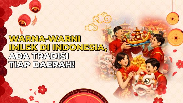 4 Tradisi Imlek di Berbagai Daerah Indonesia, Unik dan Bermakna!