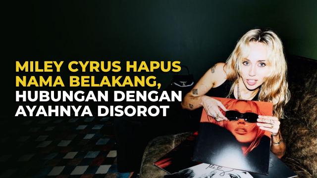 Miley Cyrus Hilangkan Nama Belakang Jelang Perilisan Albumnya Ke-10